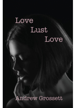 Love, Lust, Love