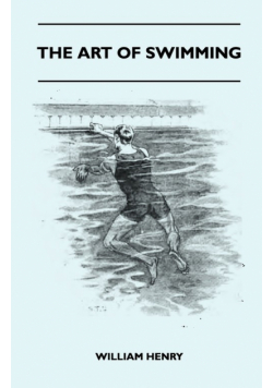 The Art Of Swimming - Containing Some Tips On