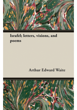 Israfel; Letters, Visions, and Poems