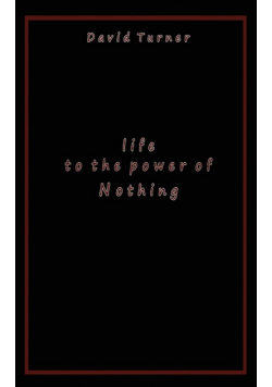 Life to the Power of Nothing