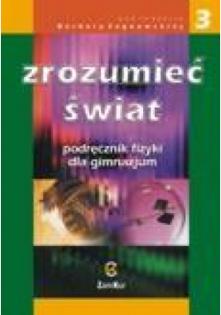 Fizyka GIM Zrozumieć świat 3 podr. Zamkor