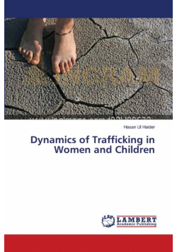 Dynamics of Trafficking in Women and Children