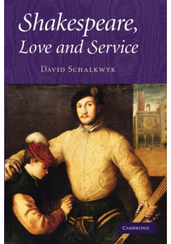 Shakespeare, Love and Service. David Schalkwyk