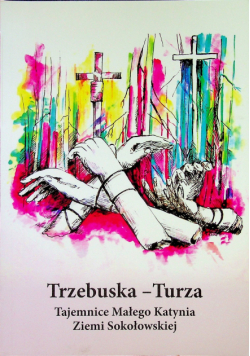 Tajemnice małego Katynia Ziemi Sokołowskiej