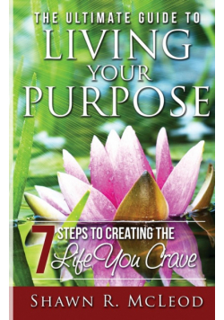 The Ultimate Guide to Living Your Purpose