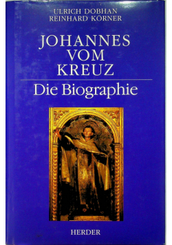 Johannes vom Kreuz Die Biographie