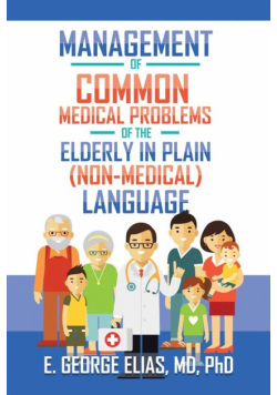 Management of Common Medical Problems of the Elderly in Plain (Non-Medical) Language