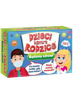 Dzieci kontra Rodzice. Bądźmy zdrowi