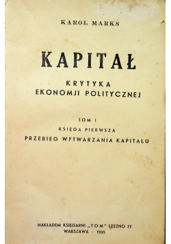 Kapitał krytyka ekonomji politycznej Tom I 1935 r