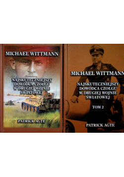 Michael Wittmann Najskuteczniejszy dowódca czołgu w drugiej wojnie światowej tom I i  II
