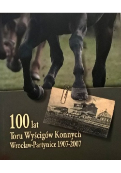 100 lat Toru Wyścigów Konnych Wrocław - Partynice