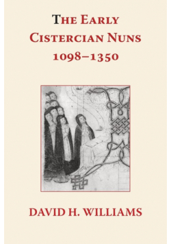 The Early Cistercian Nuns 1098 - 1350