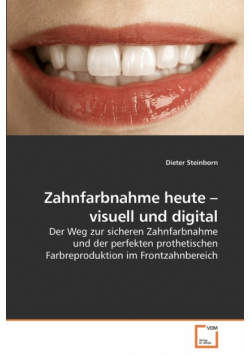 Zahnfarbnahme heute - visuell und digital