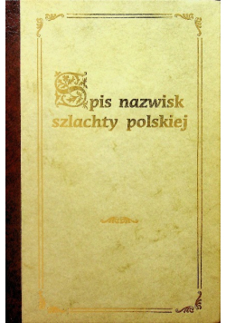 Spis nazwisk szlachty polskiej Reprint z 1887 r.