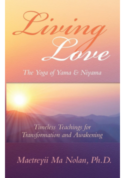 Living Love The Yoga of Yama & Niyama