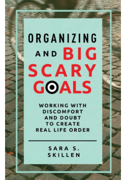 Organizing and Big Scary Goals