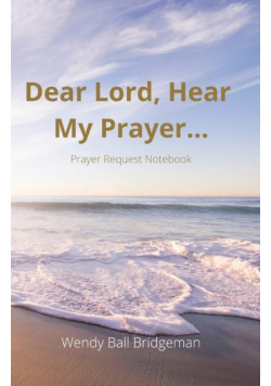 "Dear Lord, Hear My Prayer..."