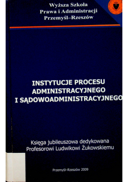 Instytucje procesu administracyjnego i sądowoadministracyjnego