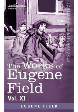 The Works of Eugene Field Vol. XI