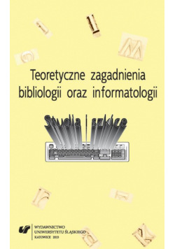 Teoretyczne zagadnienia bibliologii i informatologii