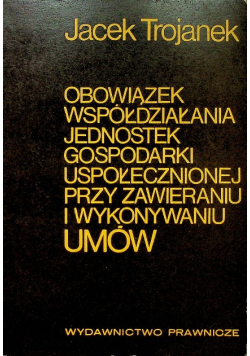Obowiązek współdziałania jednostek gospodarki uspołecznionej przy zawieraniu i wykonywaniu umów