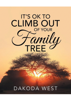 It's Ok To Climb Out Of Your Family Tree