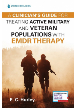 Clinician's Guide for Treating Active Military and Veteran Populations with EMDR Therapy