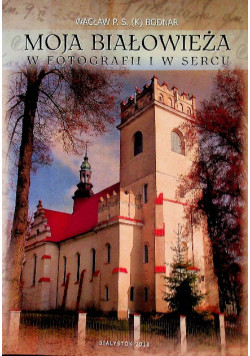 Moja Białowieża w fotografii i w sercu