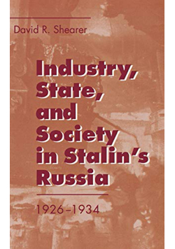 Industry State and Society in Stalins Russia