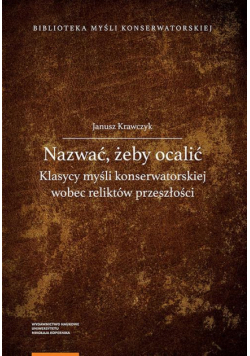 Nazwać, żeby ocalić. Klasycy myśli konserwatorskiej wobec reliktów przeszłości