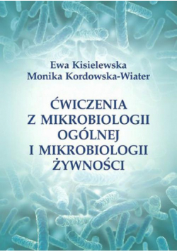Ćwiczenia z mikrobiologii ogólnej i mikrobiologii żywności