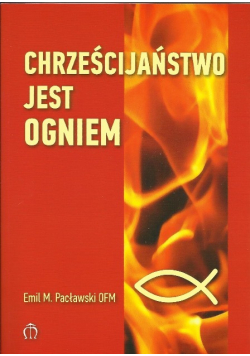 Chrześcijaństwo jest ogniem