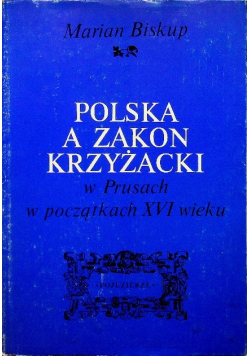 Polska a Zakon Krzyżacki w Prusach w początkach XVI wieku