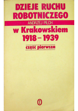 Dzieje ruchu robotniczego w Krakowskiem 1918 - 1939 część 1