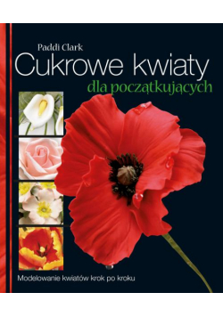 Cukrowe kwiaty dla początkujących