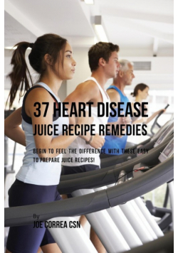 37 Heart Disease Juice Recipe Remedies
