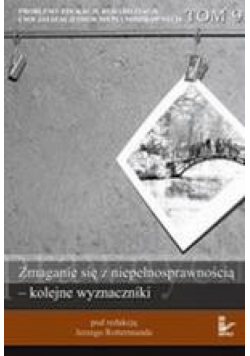 Problemy edukacji, rehabilitacji i socjalizacji osób niepełnosprawnych, t. 9