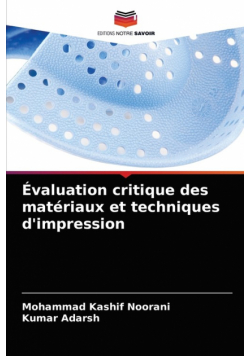 Évaluation critique des matériaux et techniques d'impression
