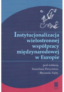 Instytucjonalizacja wielostronnej współpracy międzynarodowej w Europie