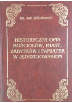 Historyczny opis kościołów miast zabytków i pamiątek w Jędrzejowskiem reprint z 1930 r.