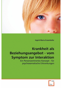 Krankheit als Beziehungsangebot - vom Symptom zur Interaktion