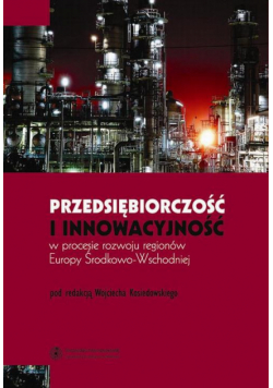 Przedsiębiorczość i innowacyjność w procesie rozwoju regionów Europy Środkowo-Wschodniej
