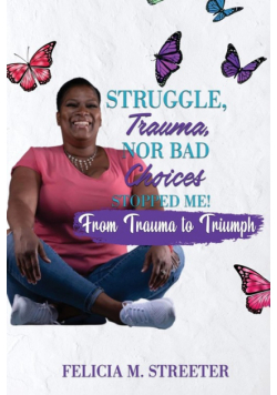 Struggle Trauma Nor Bad Choices Stopped Me