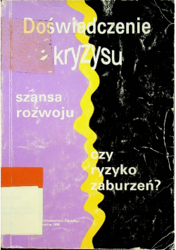 Doświadczenie kryzysu szansa rozwoju czy ryzyko zabrurzeń