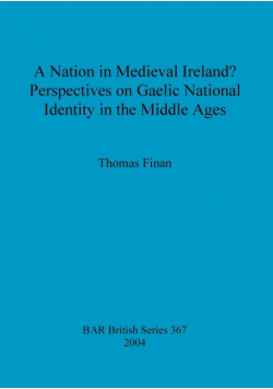 A Nation in Medieval Ireland? Perspectives on Gaelic National Identity in the Middle Ages