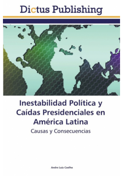 Inestabilidad Politica y Caidas Presidenciales En America Latina