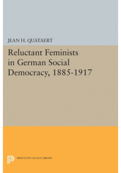 Reluctant Feminists in German Social Democracy, 1885-1917