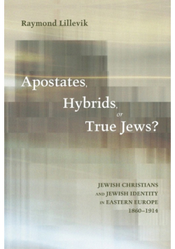 Apostates, Hybrids, or True Jews?
