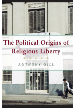 The Political Origins of Religious Liberty