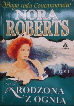 Nora Roberts - Zrodzona z ognia